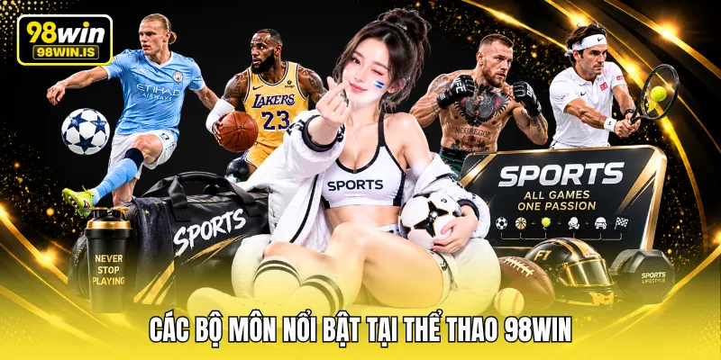Các bộ môn nổi bật tại thể thao 98WIN