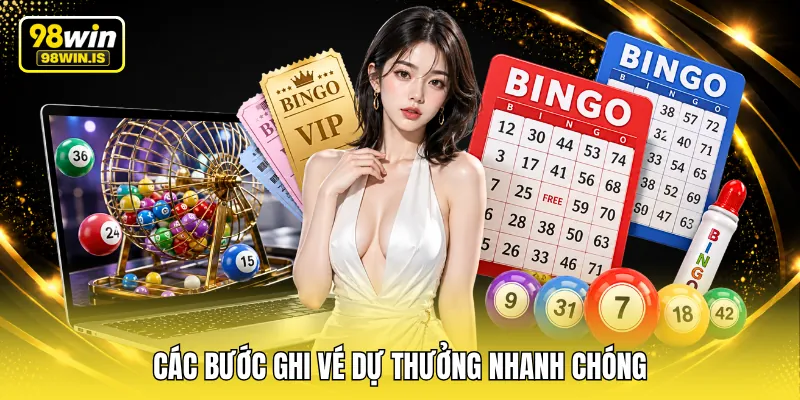 Các bước ghi vé dự thưởng nhanh chóng