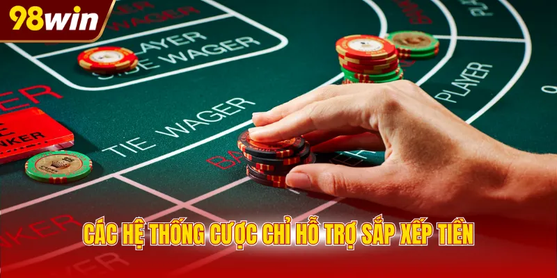 Các hệ thống cược chỉ hỗ trợ sắp xếp tiền