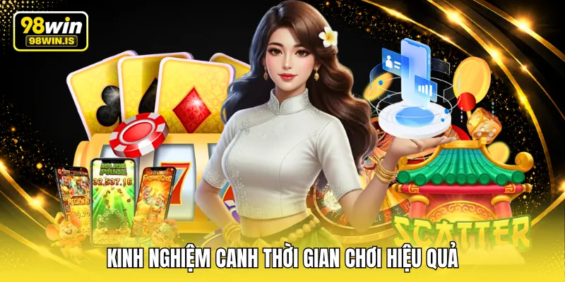 Kinh nghiệm canh thời gian chơi hiệu quả