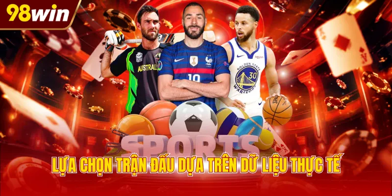 Lựa chọn trận đấu dựa trên dữ liệu thực tế